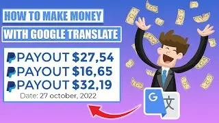 How To Make Money Online With Google Translate ($800/Day)
