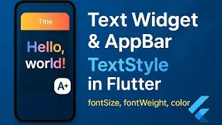 Text Widget & AppBar in Flutter | Styling with TextStyle, Font Size & Weight Explained ?