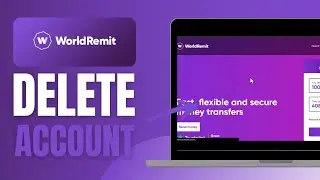 How to Delete WorldRemit Account - Complete Guide