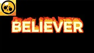 Believer (Brawl Stars Versiyon)