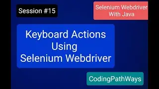 Selenium 4 with JAVA: #15 How to handle keyboard actions using Selenium? | Practical Demo.