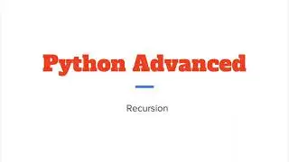 Python Advanced 4 - Recursion