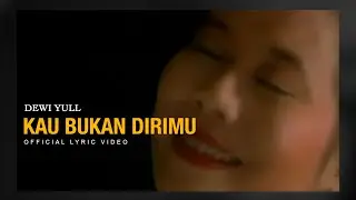 Dewi Yull - Kau Bukan Dirimu (Official Lyric Video)