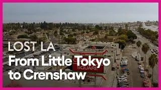 From Little Tokyo to Crenshaw | Lost LA | Season 5, Episode 5 | PBS SoCal