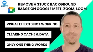 How to remove a stuck background image on Google Meet, Zoom or Loom | The real way