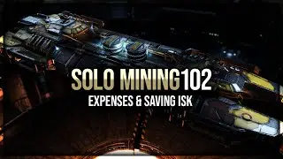 Eve Online - Expenses & Saving ISK - Solo Mining - Episode 102