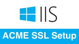 ACME SSL/TLS Setup on IIS Windows Server