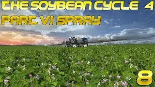 The Soybean Cycle #4 - Part VIII: Spray
