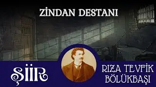 Şiir - Zindan Destanı. - Rıza Tevfik Bölükbaşı