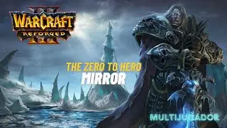 WARCRAFT III - THE ZERO TO HERO - MIRROR UD - MULTIJUGADOR