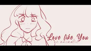 Love Like you | Oc Animatic