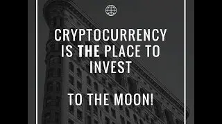 Cryptocurrency is THE Investment Opportunity of a Lifetime!
