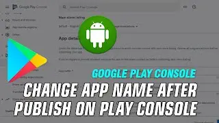 How To Change App Name After Publish On Play Console - Play Store