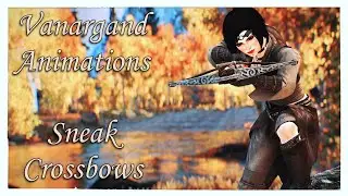 [Skyrim SE/AE] Vanargand Animations - Sneak Crossbows