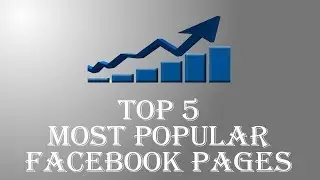 Top 5 Most Popular Facebook Pages