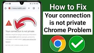How to fix your connection is not private chrome problem | Your connection is not private chrome Fix