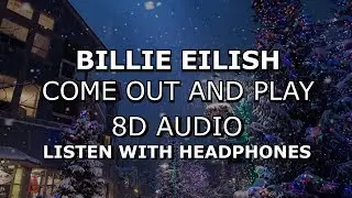 Billie Eilish - come out and play (8D AUDIO) [Use Headphones]