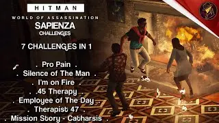 HITMAN WoA | Sapienza | Pro Pain, I'm on Fire, Silence of The Man & .45 Therapy | 7 Challenges