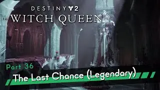 Destiny 2: The Witch Queen [4K60 HDR] Part 36 - The Last Chance (Solo Legendary)