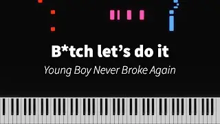 B**** let's do it - Young Boy Never Broke Again : PIANO TUTORIAL