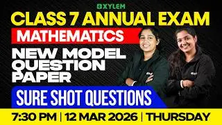 Class 7 Annual Exam 2026 : Maths | New Model Question - Sure Shot Question | Xylem Class 7