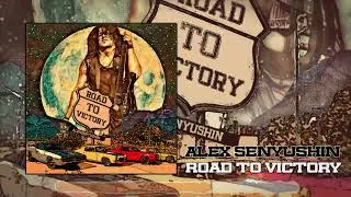 | Alex Senyushin | Road to victory (Single 2022)
