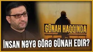 İnsan nəyə görə günah edir? - Hacı Şahin - Günah haqqında