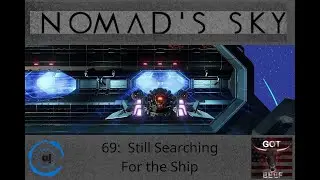 Nomad's Sky 69:  Still Searching for the Ship