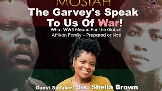 The Garvey’s Speak To Us Of War: What WW3 Means For the Global African Family – Prepared or Not!