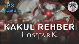 Lost ark - Kakul Saydon Guide/Rehberi - Aşama 3 - Detaylı anlatım