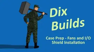 DixBuilds! | PC Build: Case Prep - Fans and I/O Shield