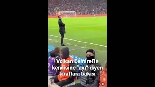 Volkan Demirel, kendisine “ayı” diyen taraftara öyle bir bakış attı ki…
