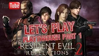 Let's Play Resident Evil Revelations 2 Penal Colony Part 1/2