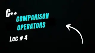 Comparison Operators in C++ | Operators in C++ |  Lec # 4