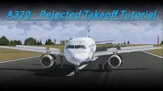 A320 Rejected Takeoff Tutorial (FSX - Aerosoft Airbus)