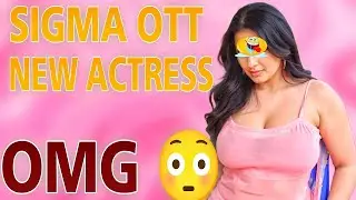 Sigma OTT New Uncut Actress / New Bumper Series Update | 