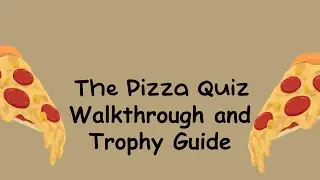 The Pizza Quiz - Walkthrough | Trophy Guide | Achievement Guide