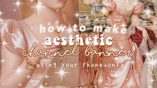 aesthetic channel art tutorial using phone only // aesthetic channel banner 2020