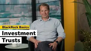 What is an INVESTMENT TRUST? | BlackRock UK Explains