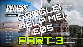 Transport Fever 2 | Google Help Me | PS5 | E05 Part 3