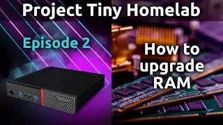 How to upgrade RAM memory on a tiny form factor PC (SSODIM) - Project Tiny Homelab EP2