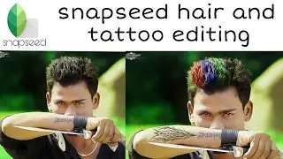 Snapseed hair editing tutorial | snapseed tattoo editing tutorial | snapseed new editing tutorial |