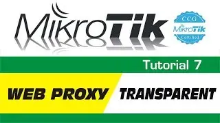 MikroTik Tutorial 7 - Mikrotik RouterOS Web Proxy in Transparent Mode
