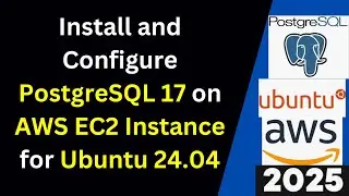 How to Install and Configure PostgreSQL 17 on AWS EC2 Instance