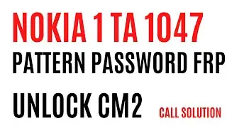 Nokia 1 ta-1047 Pattern  password Frp Unlock Cm2 100% FIX 2020
