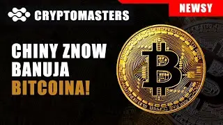 CHINY ZNOW BANUJA BTC!
