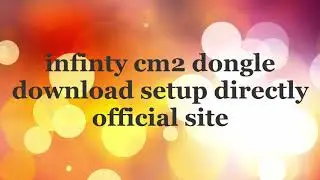 Infinty box cm2 dongle all setup and driver download official link