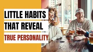 12 Habits That Speak Loudly About Your Personality