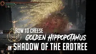How to Cheese Golden Hippopotamus in Shadow of the Erdtree (Easy Kill)