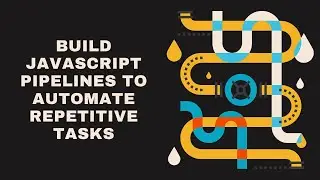 Learn to Code | Gulp Upgrade: Build JavaScript Pipelines to automate repetitive tasks